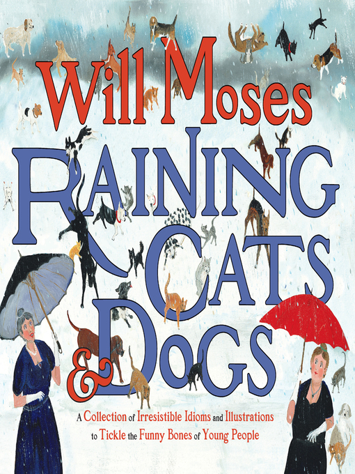 Title details for Raining Cats and Dogs by Will Moses - Wait list